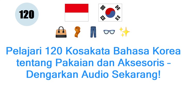 Pelajari 120 Kosakata Bahasa Korea tentang Pakaian dan Aksesoris – Dengarkan Audio Sekarang!